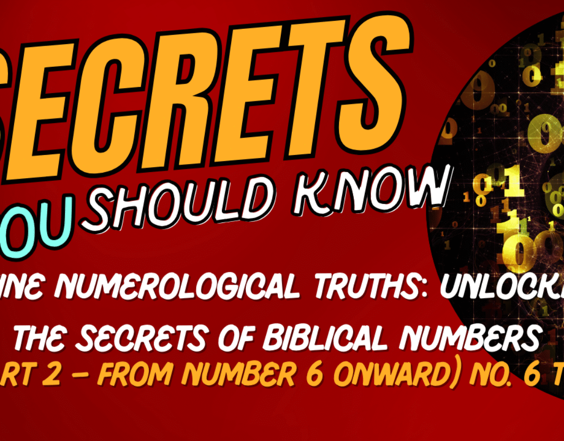 Divine Numerological Truths: Unlocking the Secrets of Biblical Numbers, (Part 2 – From Number 6 Onward) NO. 6 To 20