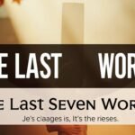 Last Seven Words of Jesus on the Cross (7) | Last 7 Words" (or sayings) of Jesus on the cross (Part A)