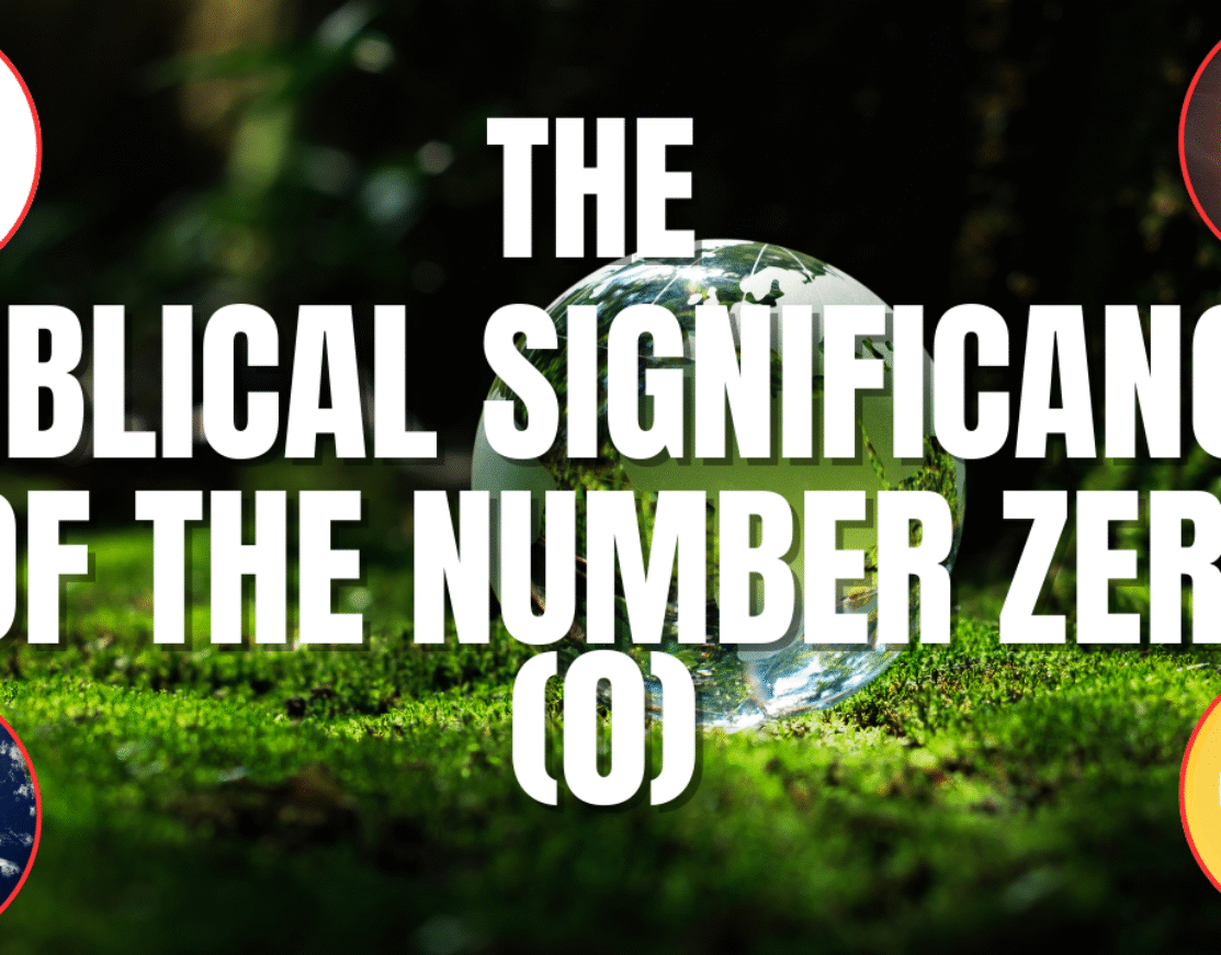 The Biblical Significance of the Number Zero (0)