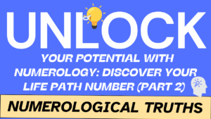 Unlocking Your Potential: The Power of Numerology for Personal Growth (Part 3)