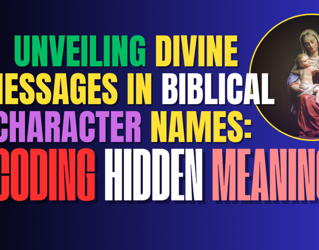 Unveiling Divine Messages in Biblical Character Names: Decoding Hidden Meanings | 50 Biblical Names: Meanings, Symbolism & Spiritual Insights