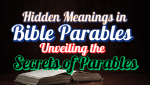 Hidden Meanings in Bible Parables |  Unveiling the Secrets of Parables (Part 1)
