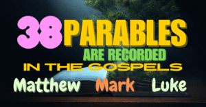 38 parables are recorded in the Gospels of Matthew, Mark, and Luke.