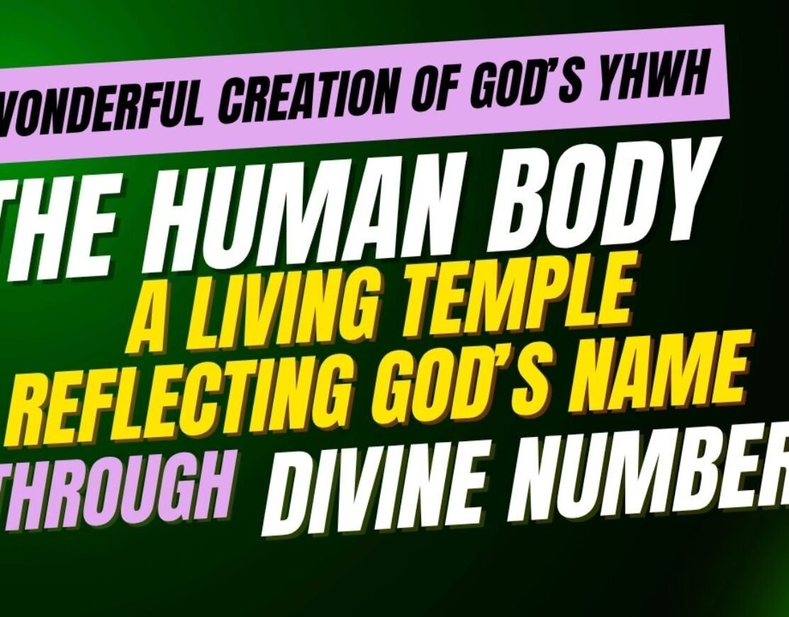 The Human Body — A Living Temple Reflecting God’s Name through Divine Numbers, Biblical Numerology of Human Body, Spiritual Anatomy, Temple of God, Human Body in Bible, Body as Temple | PART 1