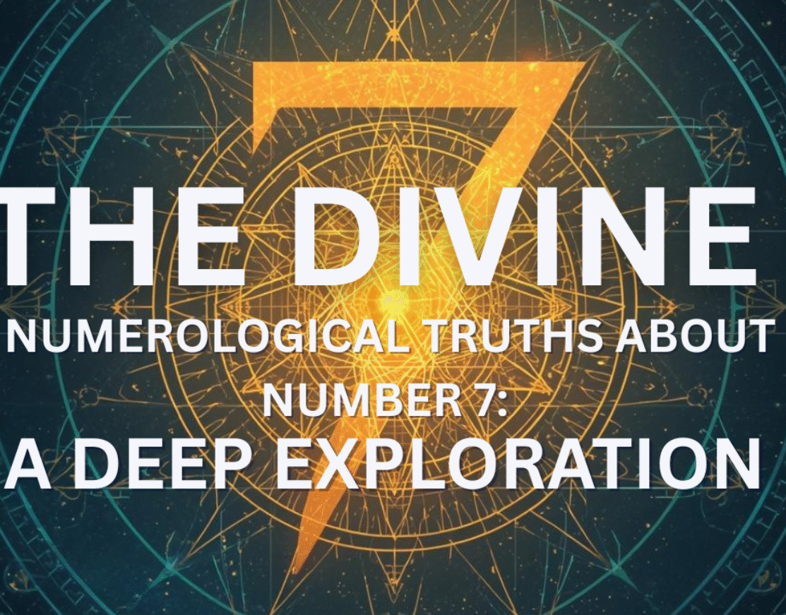 The Divine Numerological Truths About Number 7: A Deep Exploration